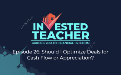 Episode 26: Should I Optimize Deals For Cash Flow or Appreciation?