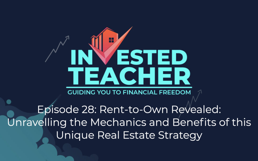Episode 28: Rent-to-Own Revealed: Unravelling the Mechanics and Benefits of this Unique Real Estate Strategy
