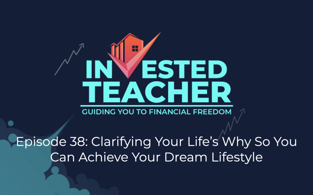 Episode 38: Clarifying Your Life’s Why So You Can Achieve Your Dream Lifestyle